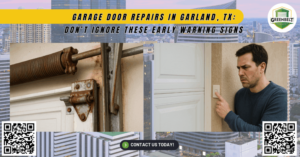 Garage Door Repairs in Garland, TX: Don’t Ignore These Early Warning Signs - Greenbelt Garage Doors Co.